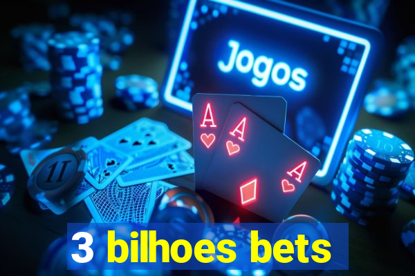 3 bilhoes bets