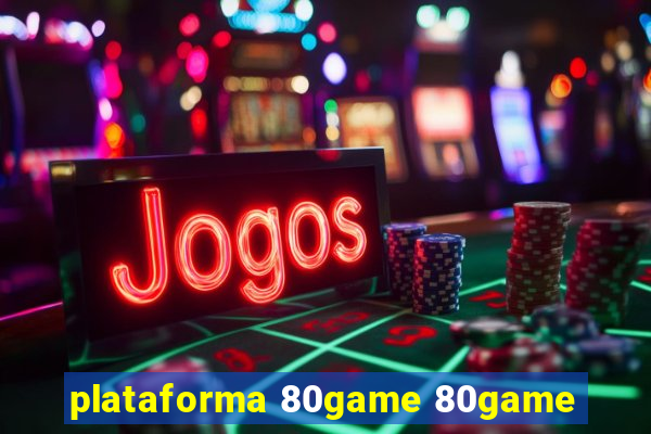 plataforma 80game 80game