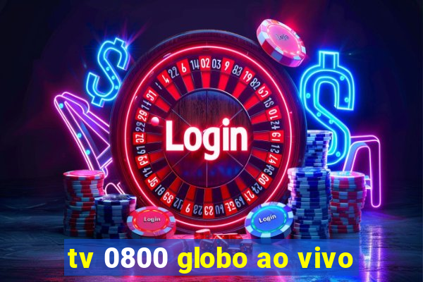tv 0800 globo ao vivo