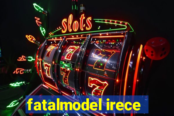 fatalmodel irece