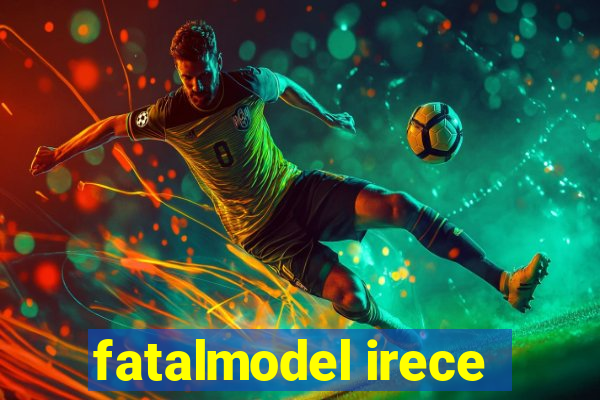 fatalmodel irece