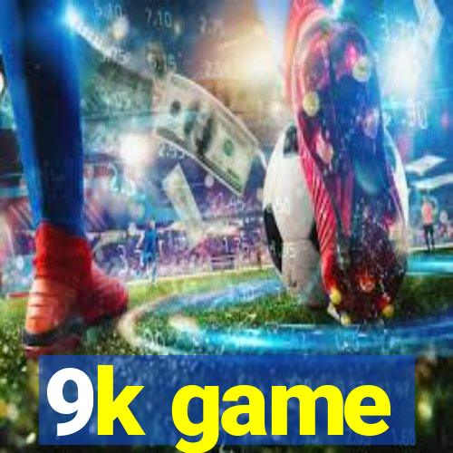 9k game