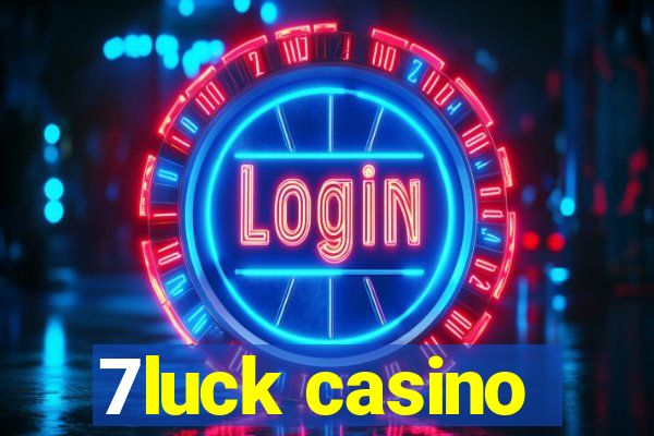 7luck casino