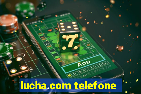 lucha.com telefone