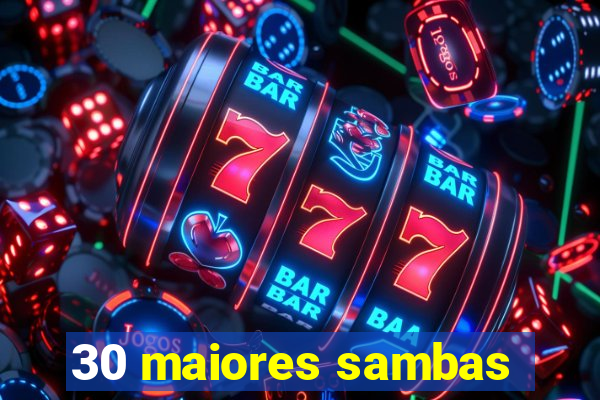 30 maiores sambas