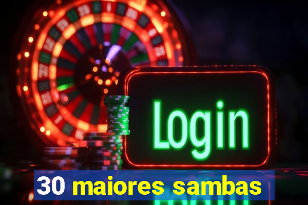 30 maiores sambas