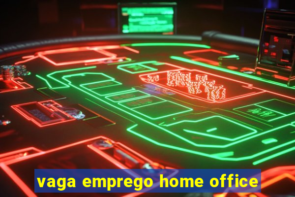 vaga emprego home office
