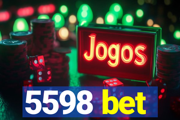 5598 bet