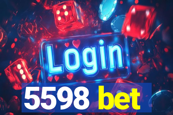 5598 bet