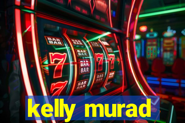 kelly murad