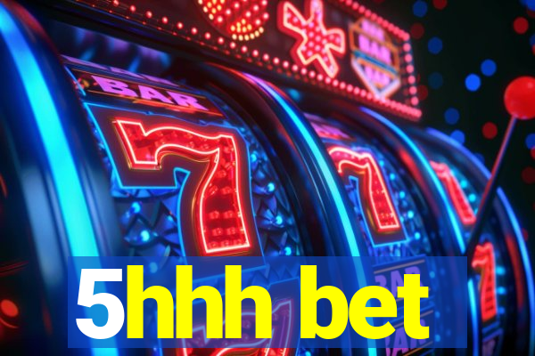 5hhh bet