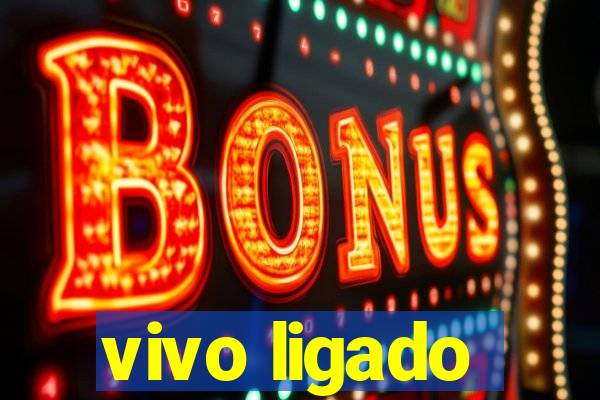 vivo ligado