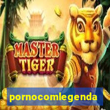 pornocomlegenda