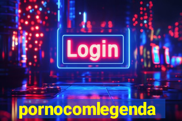 pornocomlegenda