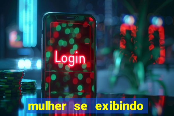 mulher se exibindo ao vivo