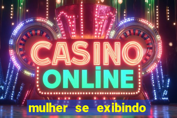 mulher se exibindo ao vivo