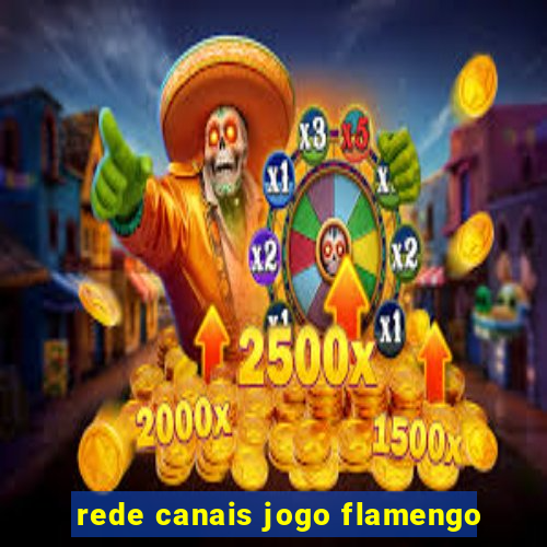 rede canais jogo flamengo