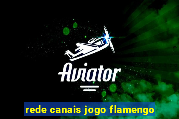 rede canais jogo flamengo
