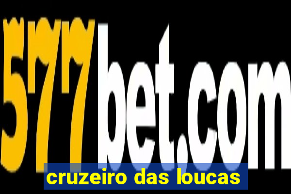 cruzeiro das loucas