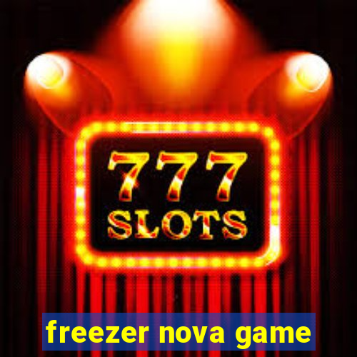 freezer nova game