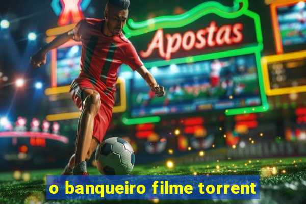o banqueiro filme torrent