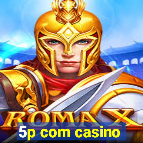 5p com casino