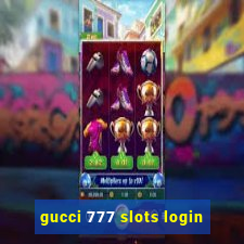 gucci 777 slots login