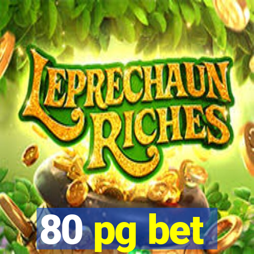 80 pg bet