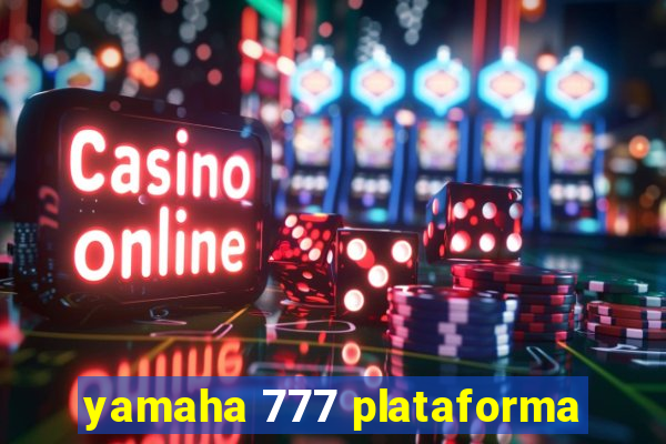 yamaha 777 plataforma