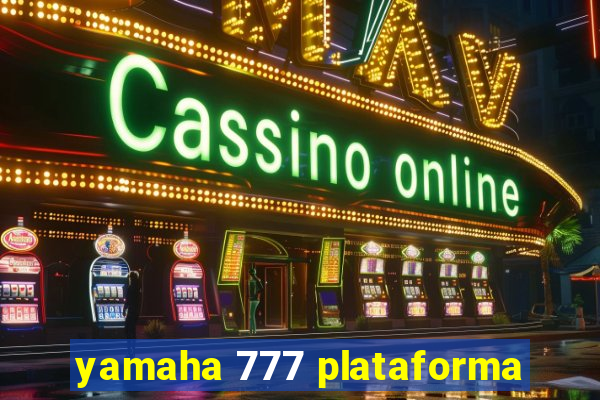 yamaha 777 plataforma