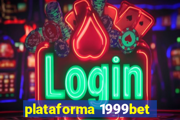 plataforma 1999bet