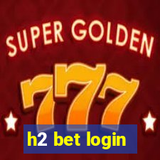 h2 bet login