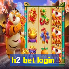 h2 bet login