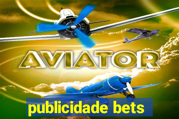 publicidade bets