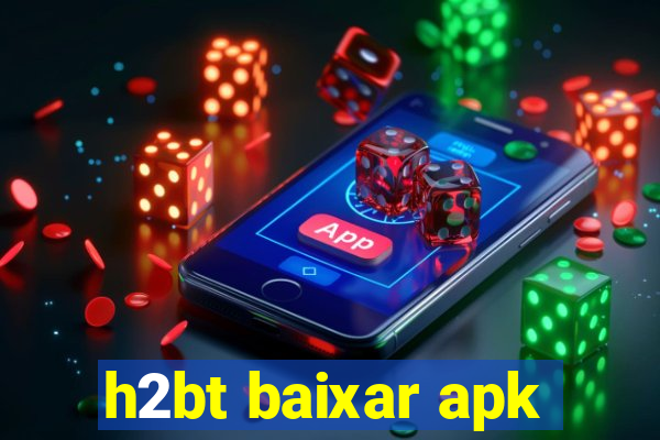 h2bt baixar apk