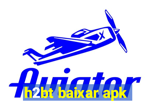 h2bt baixar apk