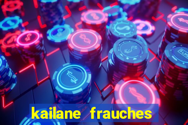 kailane frauches tem filhos