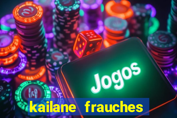 kailane frauches tem filhos
