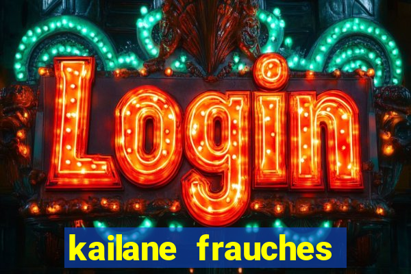 kailane frauches tem filhos