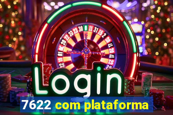 7622 com plataforma