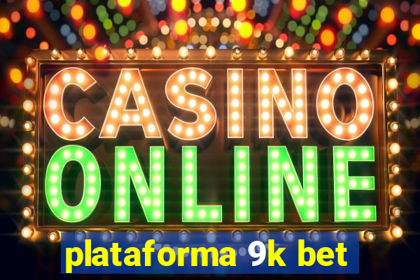 plataforma 9k bet