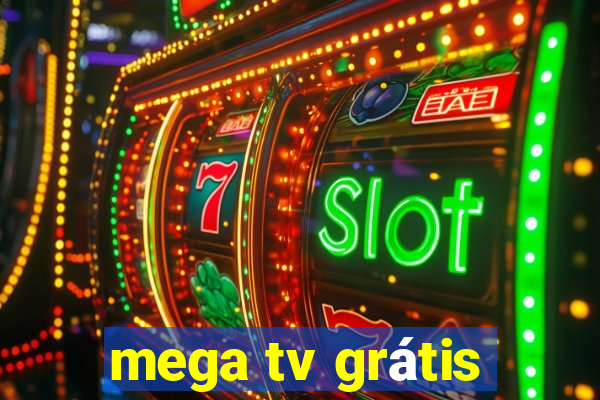 mega tv grátis