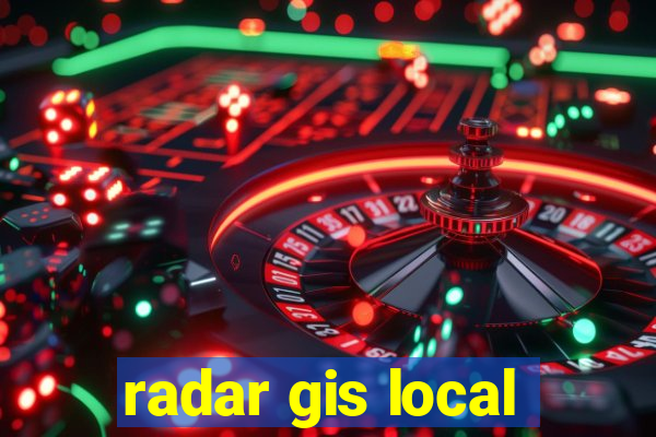radar gis local
