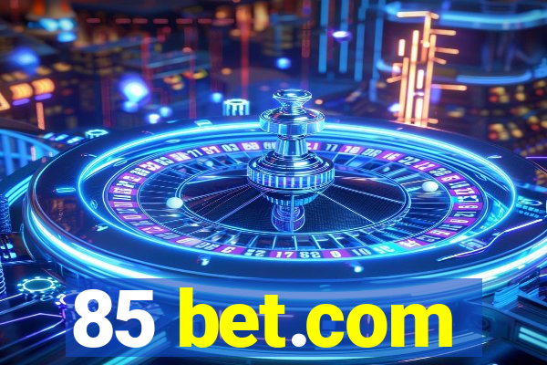 85 bet.com