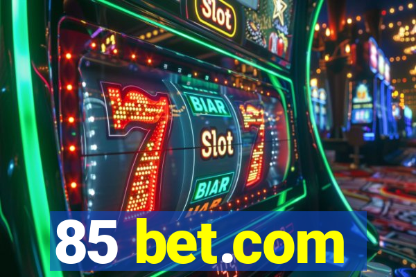 85 bet.com