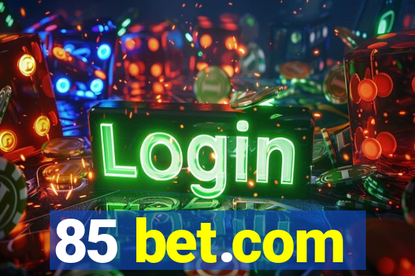 85 bet.com