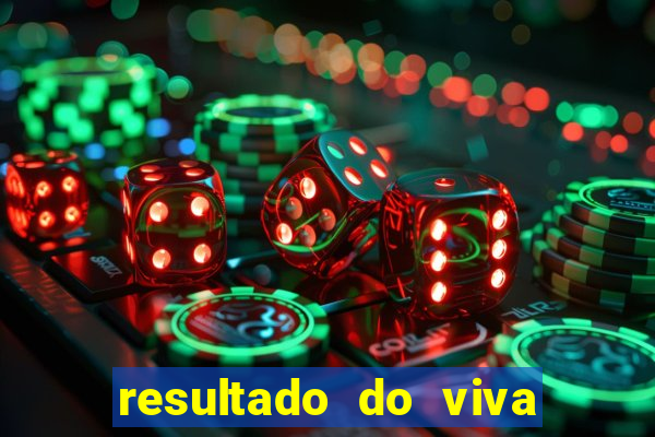 resultado do viva sorte de hoje, domingo