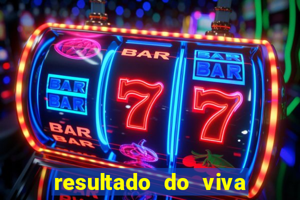 resultado do viva sorte de hoje, domingo