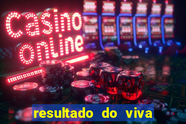 resultado do viva sorte de hoje, domingo