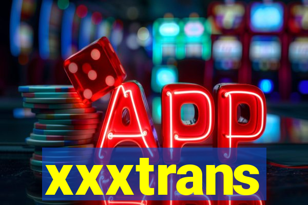 xxxtrans